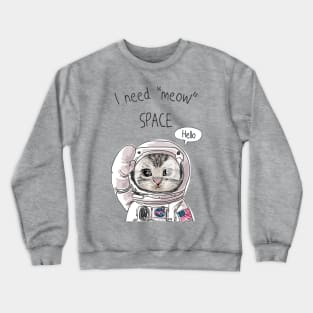 I need Meow space Crewneck Sweatshirt